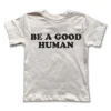 Rivet Apparel Graphic Tees Be A Good Human Tee