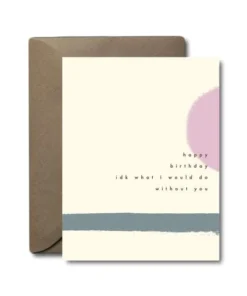 Black Lab Studio What Would I Do Without You Birthday Greeting Card
